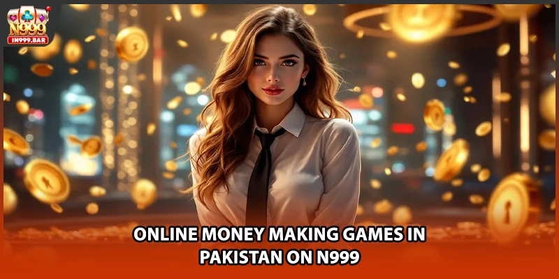 Online money making games in Pakistan on N999
