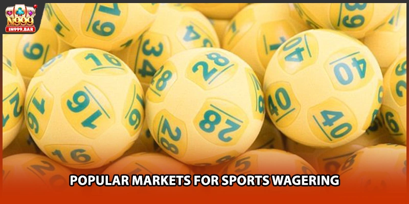 Popular markets for sports wagering 