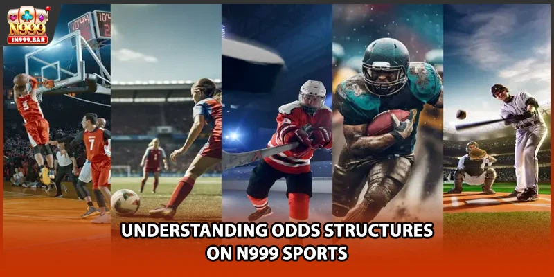 Understanding odds structures on N999 sports